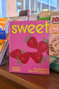 Sweet: The Secret to the Best Desserts - Alexina Anatole