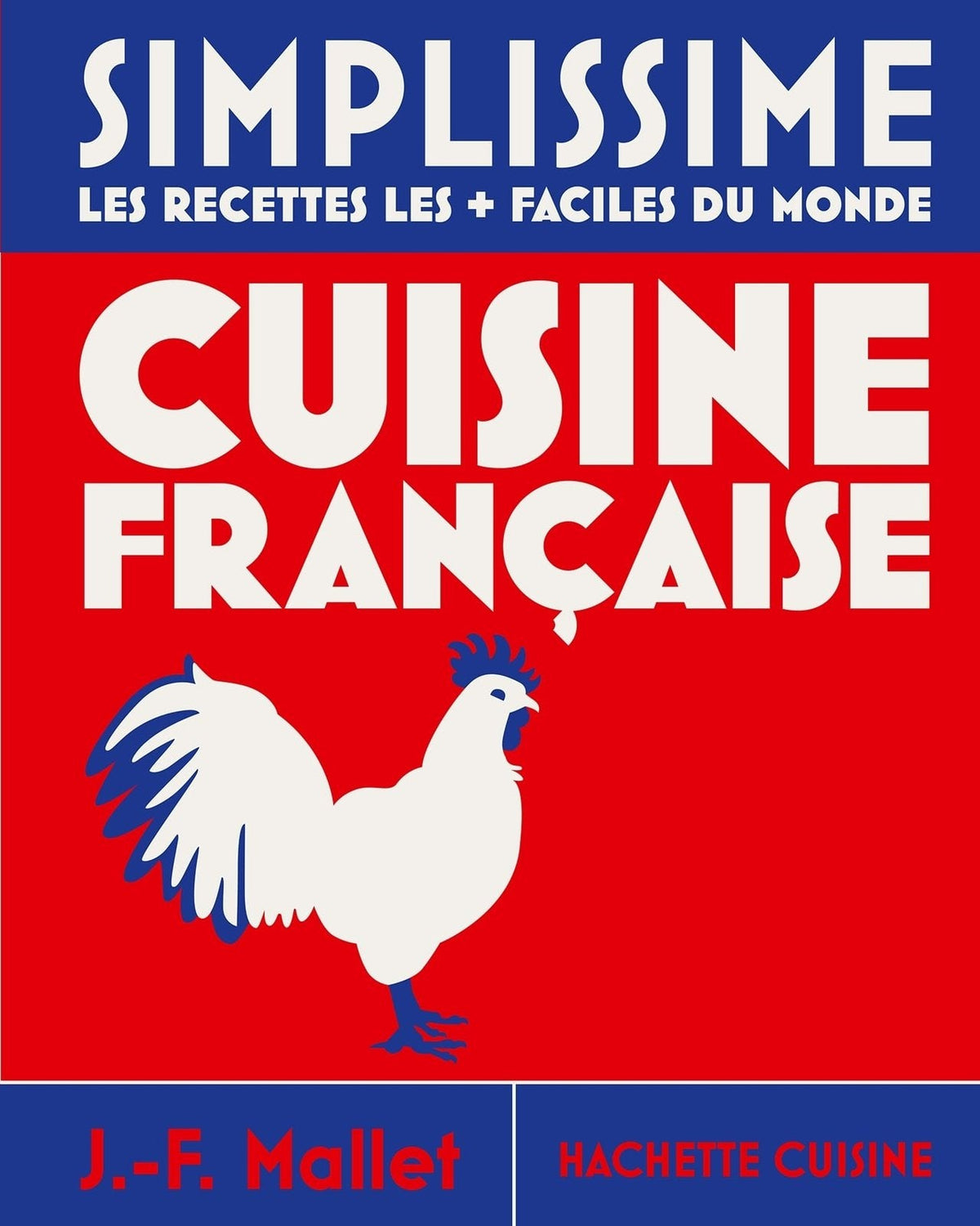 Simplissime : cuisine française : les recettes les + faciles du monde - Jean-François Mallet