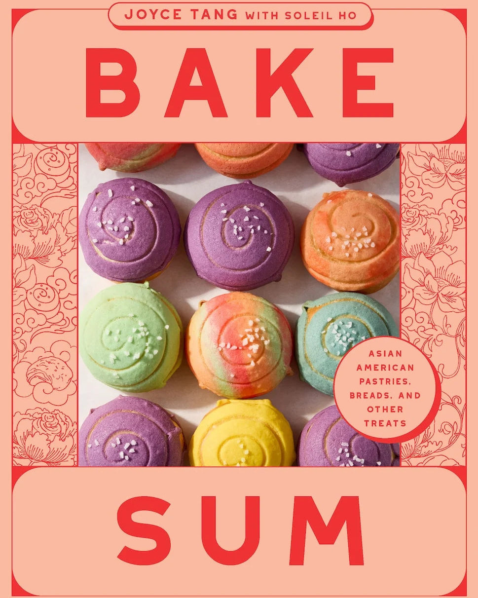 Bake Sum: Asian American Pastries, Breads, and Other Treats - Joyce Tang & Aya Brackett
