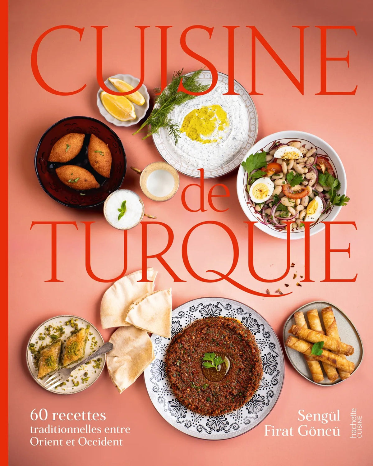 Cuisine de Turquie : 60 recettes traditionnelles entre Orient et Occident