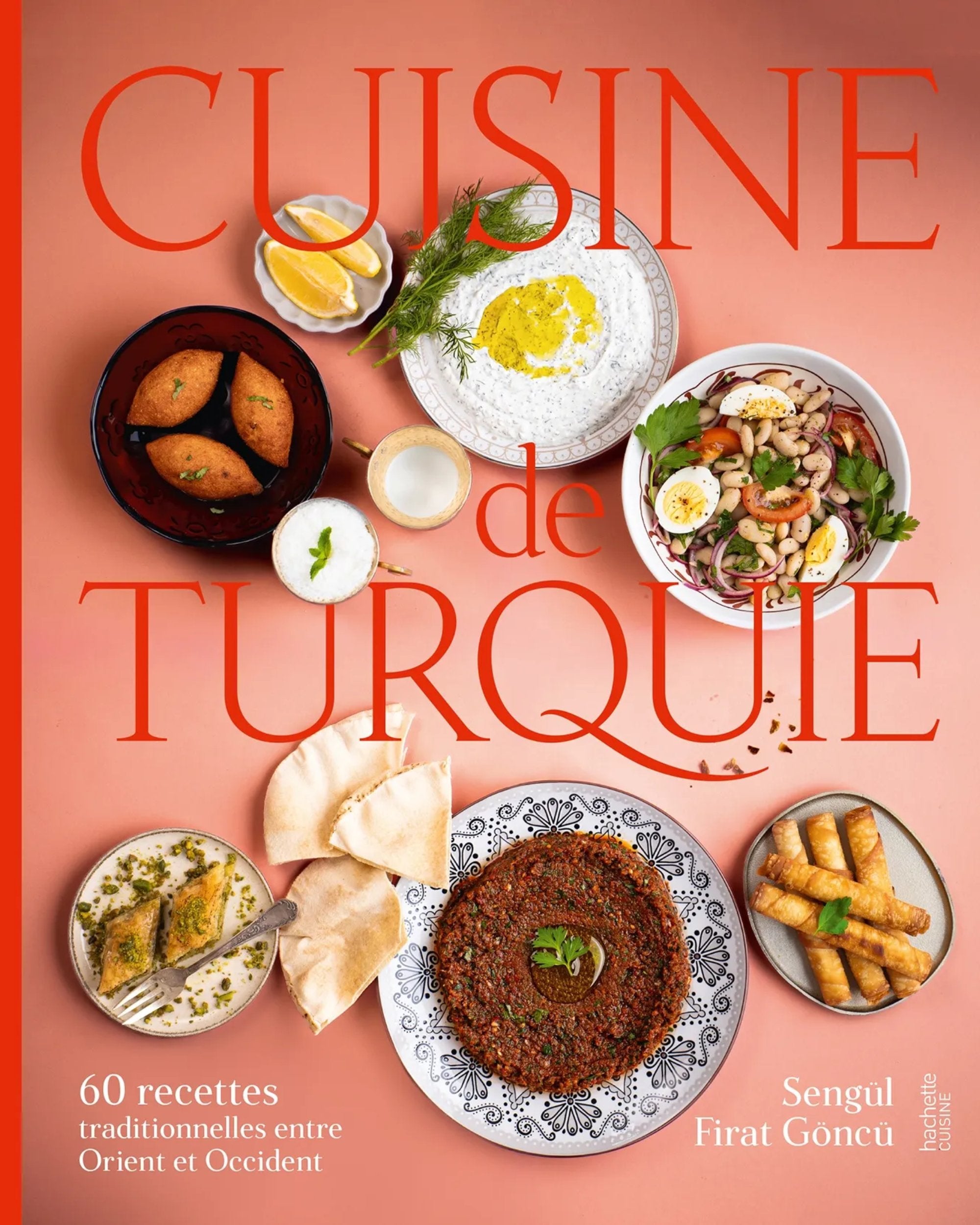 Cuisine de Turquie : 60 recettes traditionnelles entre Orient et Occident