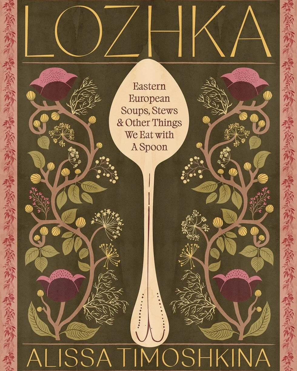 Lozhka: Eastern European Soups, Stews & Other Things We Eat with a Spoon - Alissa Timoshkina - À PARAÎTRE