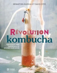 Révolution kombucha - Sébastien Bureau,  David Côté