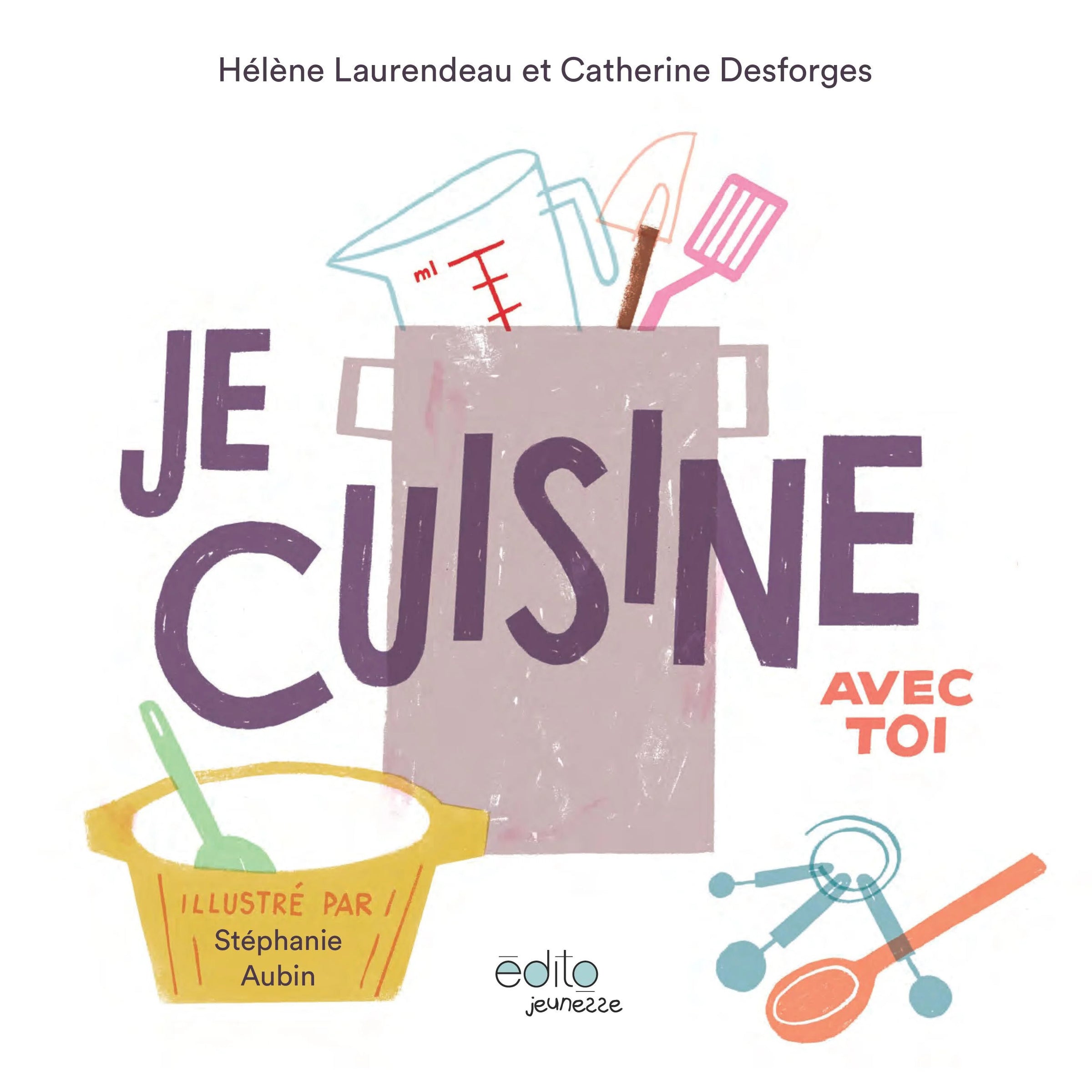 Je cuisine avec toi - Hélène Laurendeau, Catherine Desforges