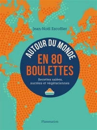 Autour du monde en 80 boulettes - Jean-Noel Escoffier