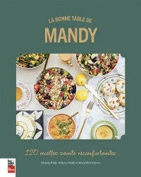 La bonne table de Mandy: 120 recettes santé réconfortantes - Amande Wolfe