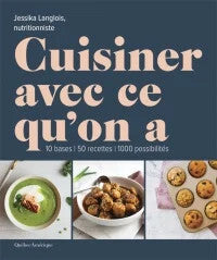 Cuisiner avec ce qu'on a - Jessika Langlois