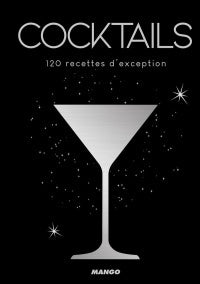 Cocktails: 120 exceptional recipes - collective