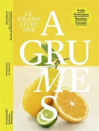 Le grand livre des agrumes - Anne Etorre