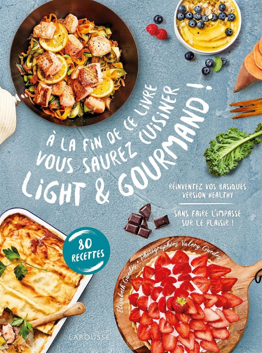 À la fin de ce livre vous saurez cuisiner light et gourmand - Elizabeth Guedès, Valéry Guèdes