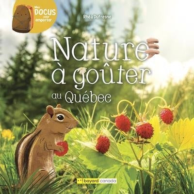 Nature à goûter au Québec - Rhéa Dufresne, Florence Sabatier
