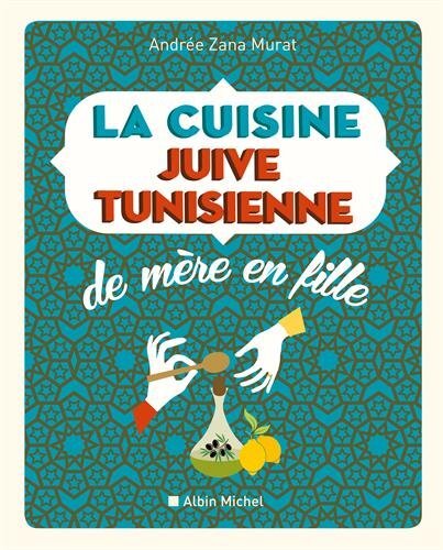 La cuisine juive tunisienne - Andrée Zana-Murat