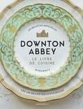 La cuisine de Downtown Abbey - Annie Grey