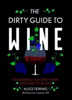 The Dirty Guide to Wine - Alice Feiring
