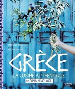 Grèce la cuisine authentique -  Dina Nikolaou