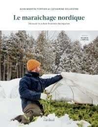 Le maraîchage nordique - Jean-Martin Fortier, Catherine Sylvestre