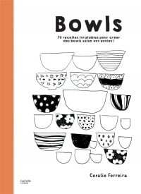 Bowls, 70 recettes inratables - Coralie Ferreira