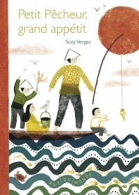 Petit pêcheur grand appétit - Suzy Vergez