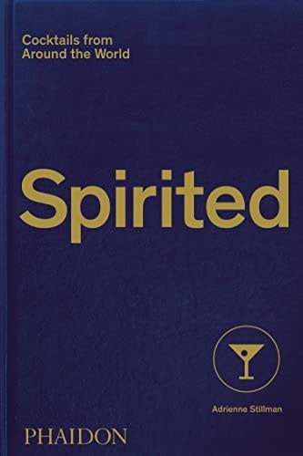 Spirited : Cocktails from Around the World - Adrienne Stillman