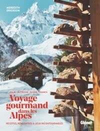 A gourmet journey through the Alps - Meredith Erickson