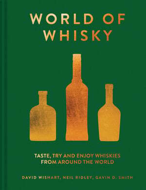 The World of Whisky - Neil Ridley, Gavin D. Smith, David Wishart