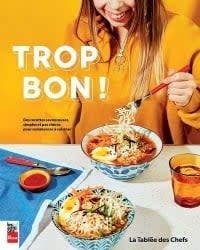 Trop bon! - La tablée des chefs