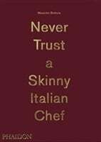 Never Trust a Skinny Italian Chef - Massimo Bottura