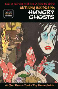 Anthony Bourdain's Hungry Ghosts - Anthony Bourdain, Alberto Ponticelli, Irene Koh, Paul Pope
