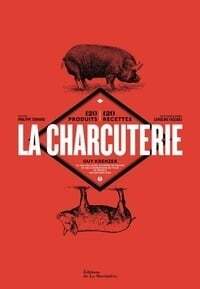 La charcuterie 120 produits, 120 recettes - Krenzer