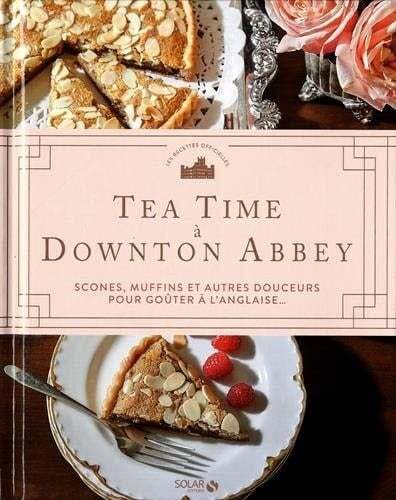 Tea time à Downton Abbey - Collectif