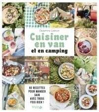 Cuisiner en van et en camping - Delphine Lebrun
