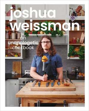 An unapologetic cookbook - Joshua Weissman