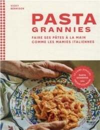 Pasta Grannies - Faire ses pâtes à la main comme les mamies italiennes - Vicky Bennison