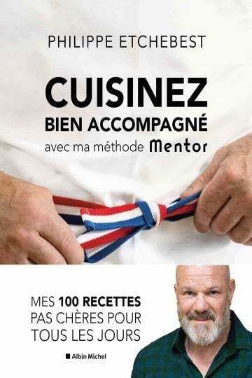 Cuisinez bien accompagné avec ma méthode mentor - Philippe Etchebest