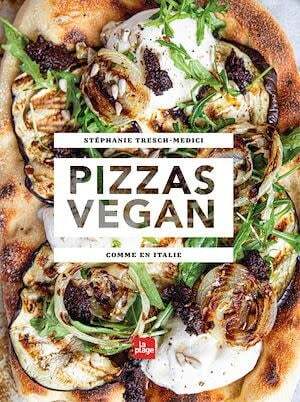 Pizzas vegan: comme en Italie - Stéphanie Tresch-Medici