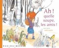 Ah! quelle soupe, les amis! - Alain Serres, Judith Gueyfier