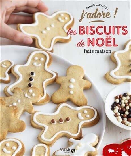 J'adore les biscuits de Noël faits maison - Émilie Laraison