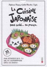 La Cuisine japonaise sans sushi... ou presque - Stéphane Chapuy , Julie Blanchin Fujita
