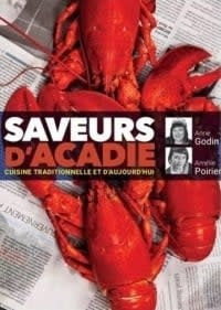 Saveurs d'Acadie: cuisine traditionnelle et d'aujourd'hui - Anne Godin, Amélie Poirier