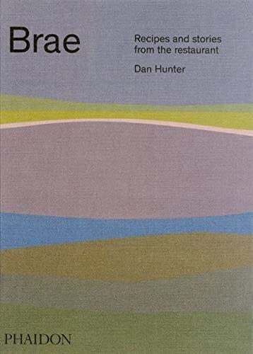 Brae : Recipes and Stories from the Restaurant - Dan Hunter