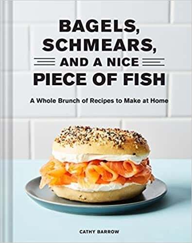 Bagels, Schmears, and a Nice Piece of Fish - Cathy Barrow