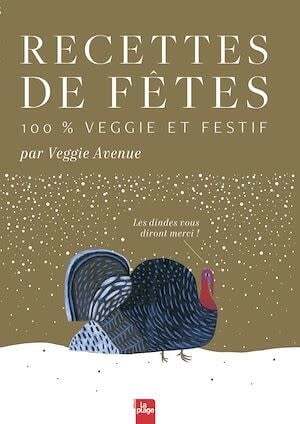 Recettes de fêtes 100% Veggie et festif - Veggie Avenue