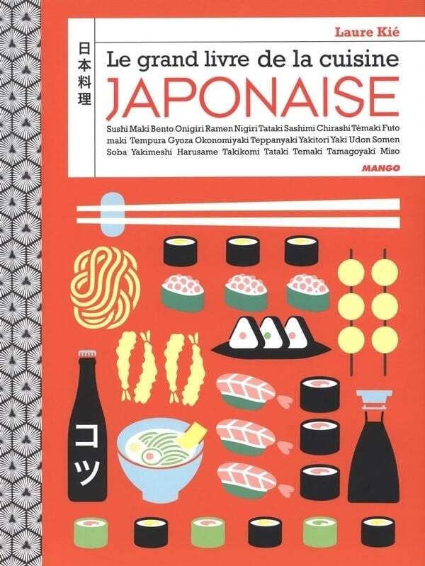 Le grand livre de la cuisine japonaise - Laure Kié , Patrice Hauser