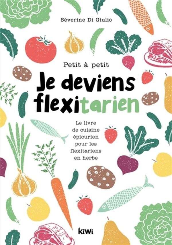 Little by little I'm becoming a flexitarian - SÉVERINE DI GIULIO