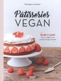 Pâtisseries vegan - Bérengère Abraham , Nathalie Carnet