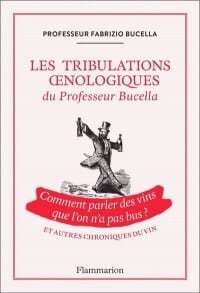 Les tribulations oenologiques du professeur Bucella