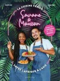 Savannah &amp; Monsoon: Fusion Cuisine Between Africa and Asia - Aissata Fane, Julien Doan