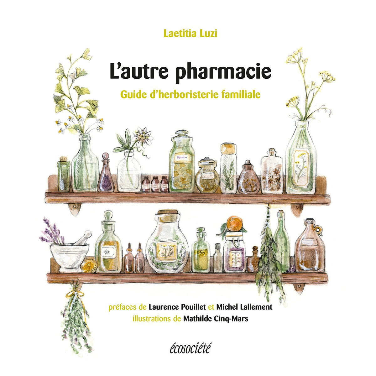 L'autre pharmacie: guide d'herboristerie familiale - Laetitia Luzi, Mathilde Cinq-Mars