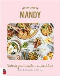 Les recettes de Mandy: salades gourmandes et autres délices - Amanda Wolfe, Rebecca Wolf,  Meredith Erickson