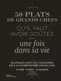 50 plats de grands chefs qu'il faut avoir goûtés une fois dans sa vie - Hélène Luzin Bouthillier